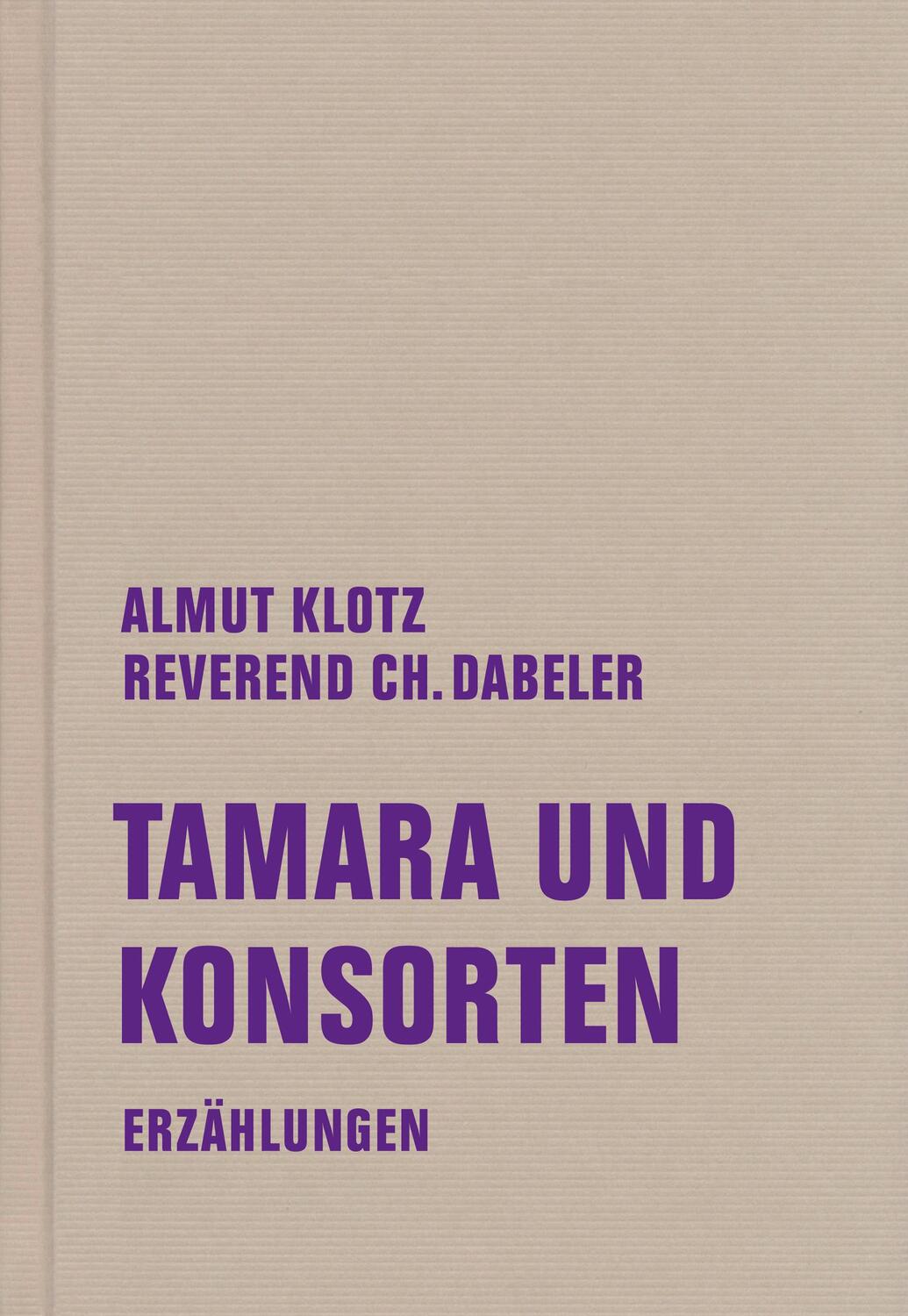 Cover: 9783957325501 | Tamara und Konsorten | Erzählungen | Almut Klotz (u. a.) | Buch | 2023