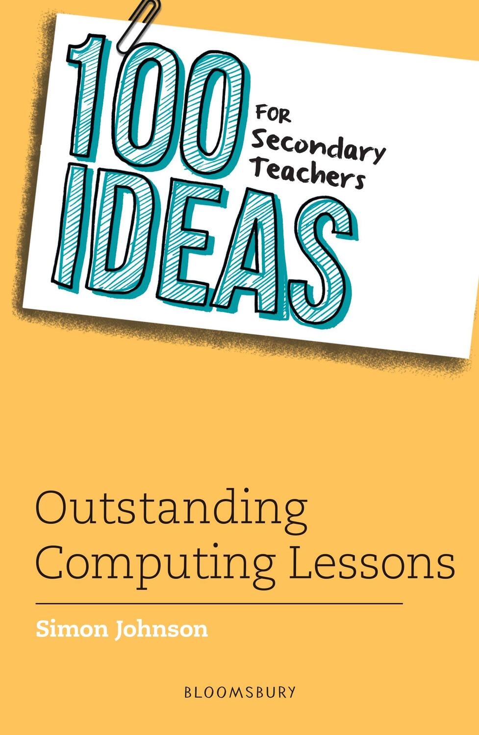 Cover: 9781472984401 | 100 Ideas for Secondary Teachers: Outstanding Computing Lessons | Buch