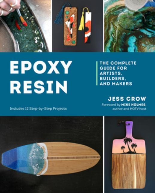 Cover: 9781682687802 | Epoxy Resin: The Complete Guide for Artists, Builders, and Makers