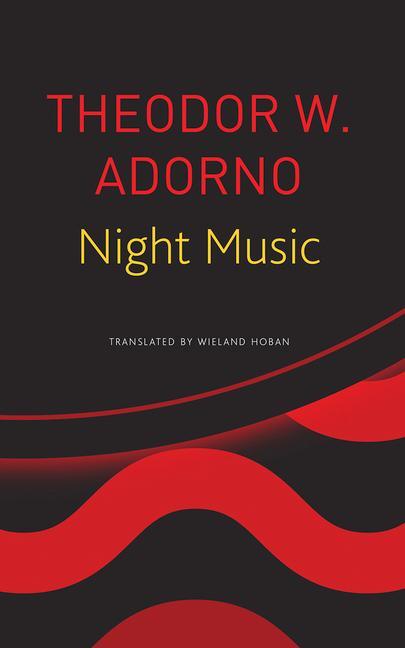 Cover: 9780857427090 | Night Music | Essays on Music 1928-1962 | Theodor W Adorno | Buch