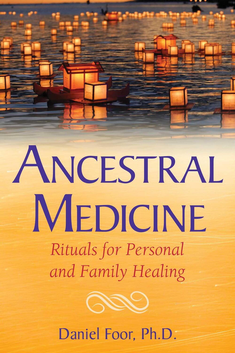 Cover: 9781591432692 | Ancestral Medicine | Rituals for Personal and Family Healing | Foor