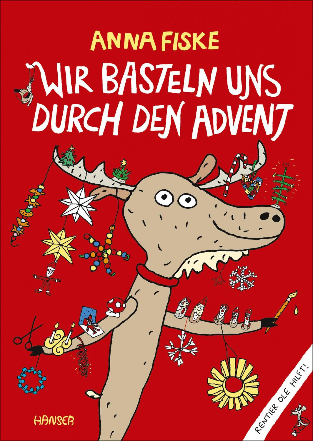 Cover: 9783446268067 | Wir basteln uns durch den Advent | Rentier Ole hilft | Anna Fiske