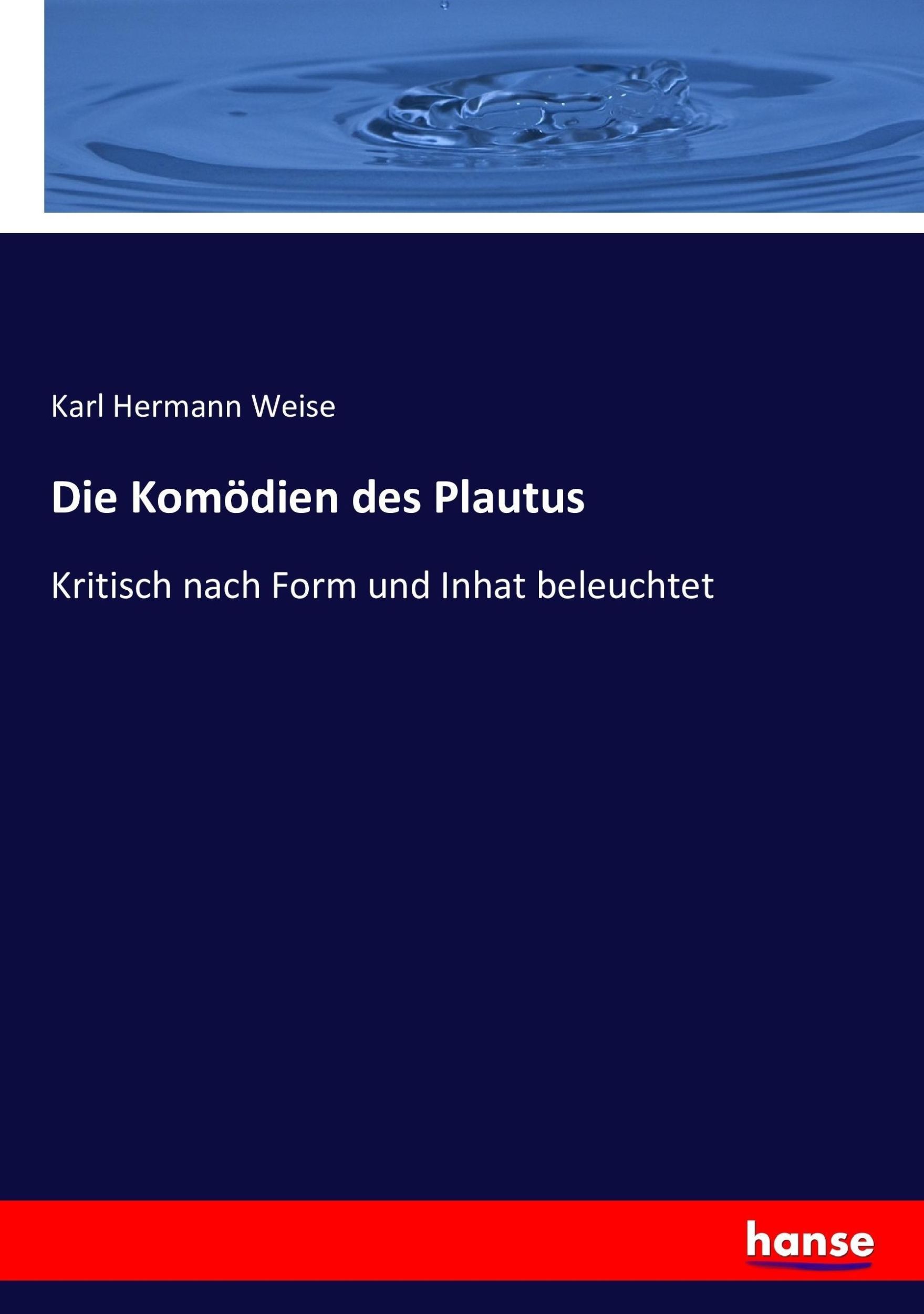 Cover: 9783743484580 | Die Komödien des Plautus | Kritisch nach Form und Inhat beleuchtet