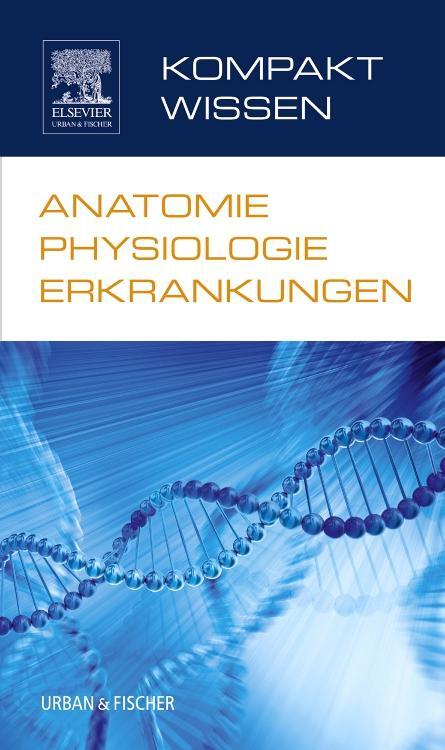 Cover: 9783437267833 | Kompaktwissen Anatomie Physiologie Erkrankungen | Taschenbuch | 2013