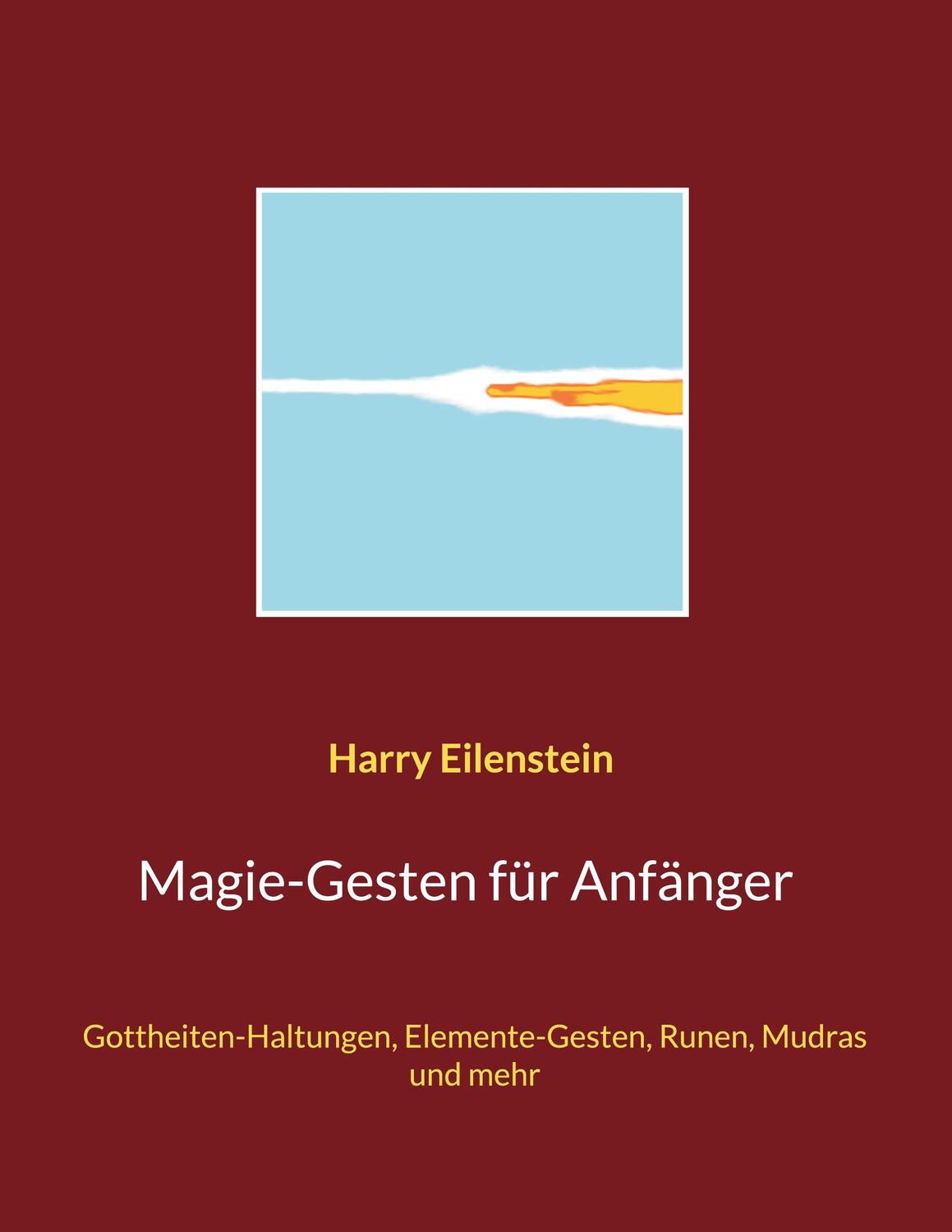 Cover: 9783754379325 | Magie-Gesten für Anfänger | Harry Eilenstein | Taschenbuch