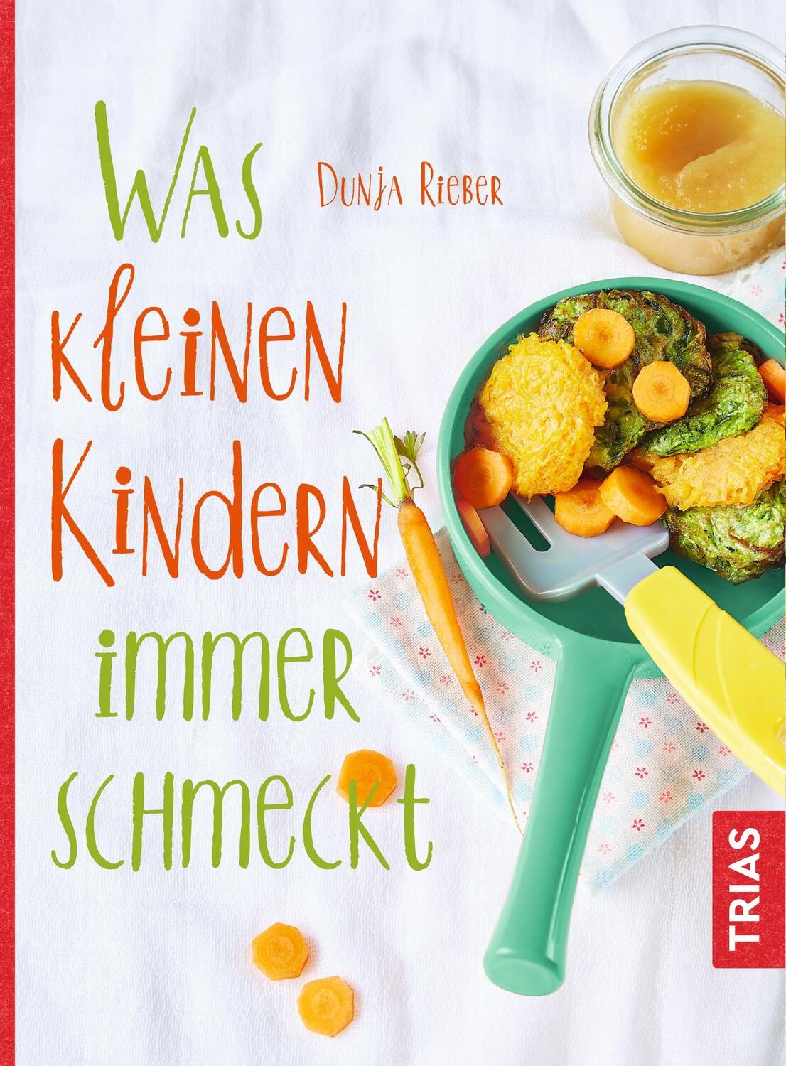 Cover: 9783432108612 | Was kleinen Kindern immer schmeckt | Dunja Rieber | Taschenbuch | 2018