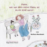 Cover: 9783982314280 | Mama, wer war denn meine Mama, als du ein Kind warst? | Murakami