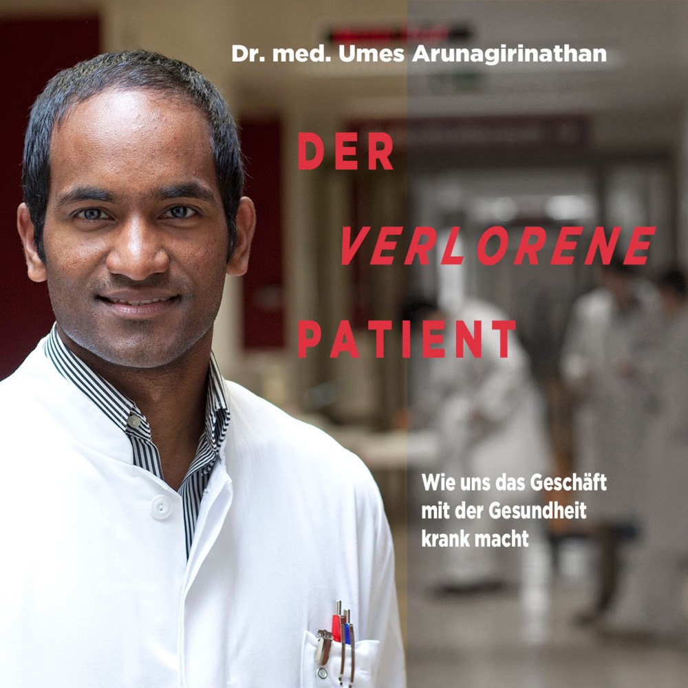 Cover: 9783863525019 | Der verlorene Patient, Audio-CD, MP3 | Umes Arunagirinathan (u. a.)