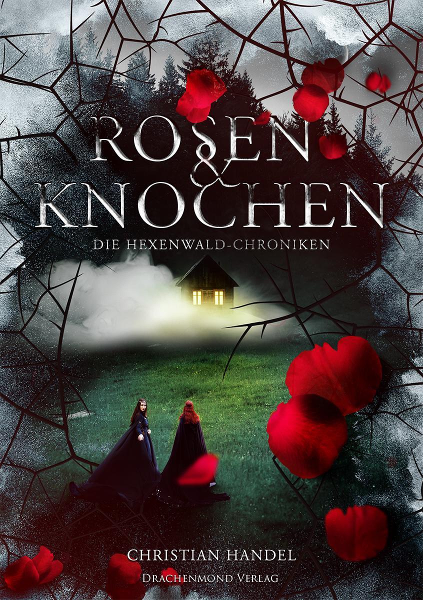 Cover: 9783959915120 | Rosen &amp; Knochen | Die Hexenwald-Chroniken | Christian Handel | Buch