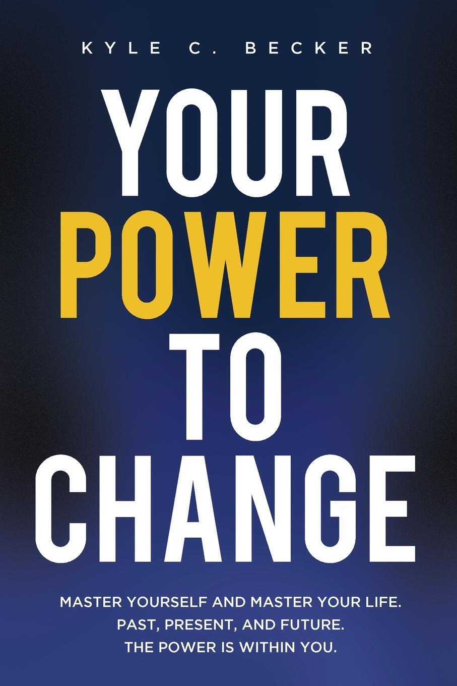 Cover: 9781737473206 | Your Power to Change | Kyle C. Becker | Taschenbuch | Paperback | 2021