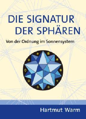 Cover: 9783935958059 | Die Signatur der Sphären | Von der Ordnung im Sonnensystem | Warm