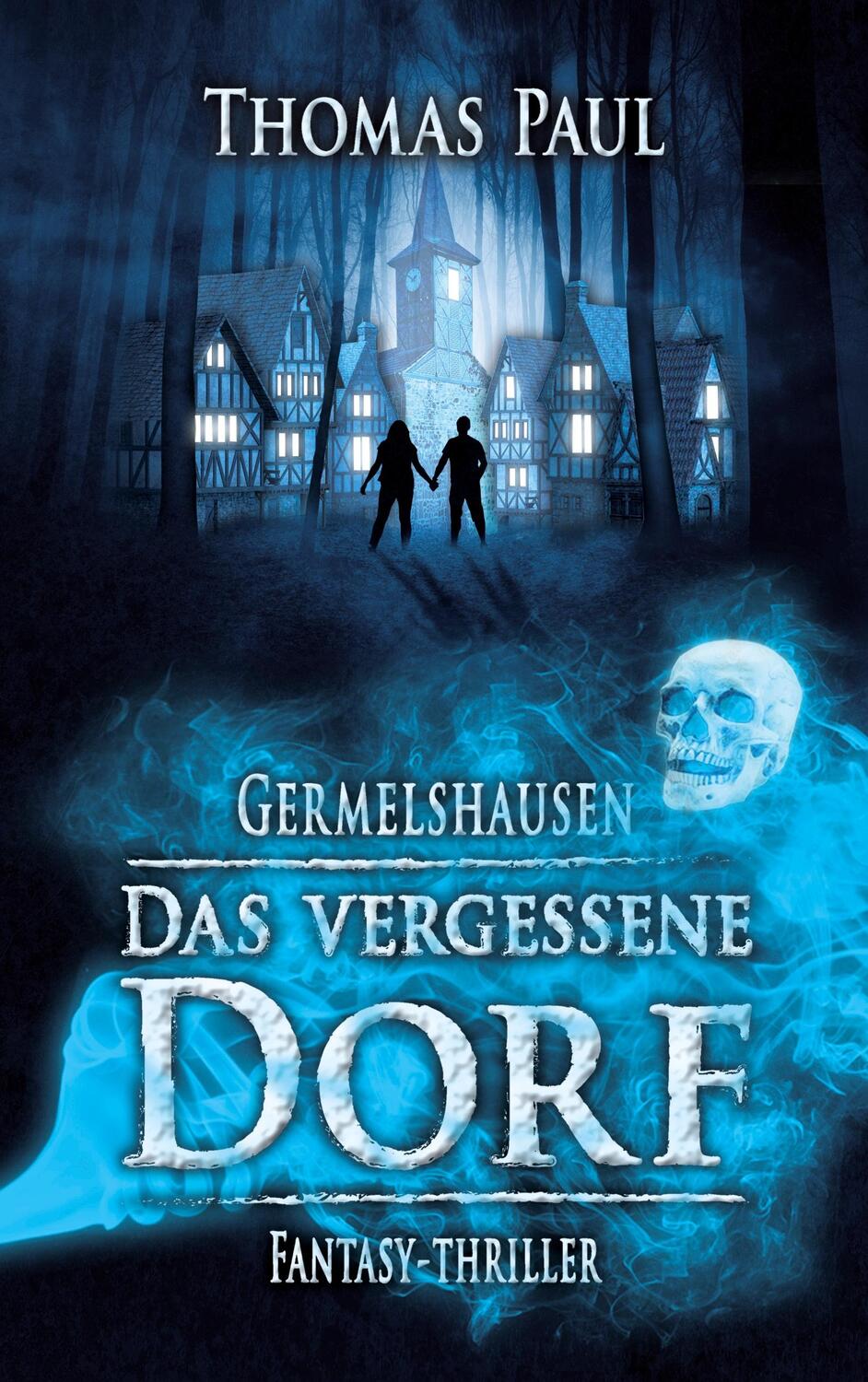 Cover: 9783751998017 | Das vergessene Dorf | Germelshausen | Thomas Paul | Taschenbuch