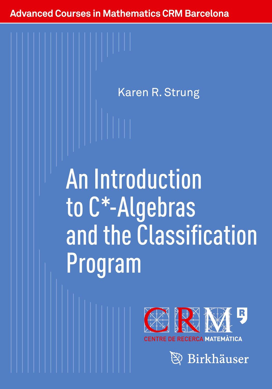Cover: 9783030474645 | An Introduction to C*-Algebras and the Classification Program | Strung