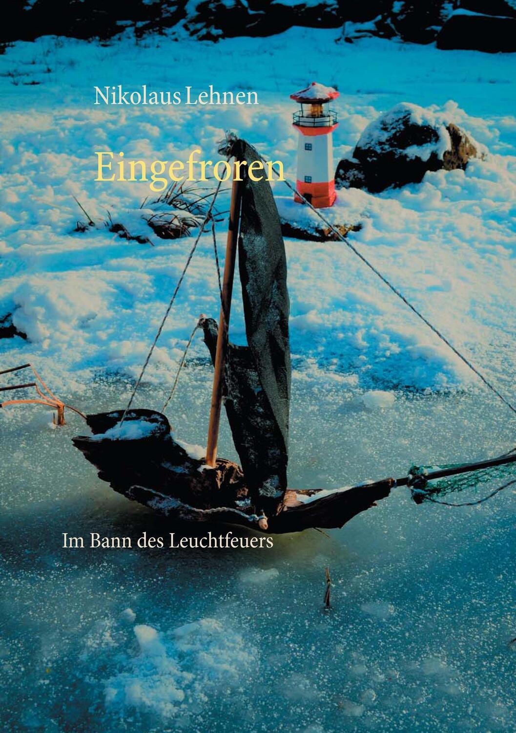 Cover: 9783743192355 | Eingefroren | Im Bann des Leuchtfeuers | Nikolaus Lehnen | Taschenbuch
