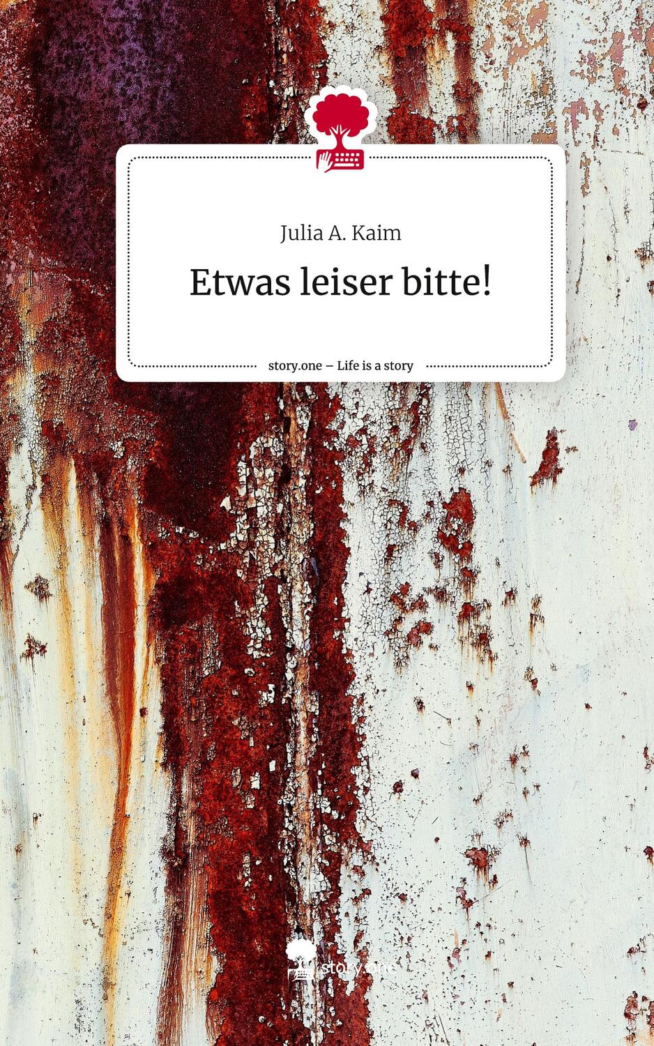 Cover: 9783711503336 | Etwas leiser bitte!. Life is a Story - story.one | Julia A. Kaim