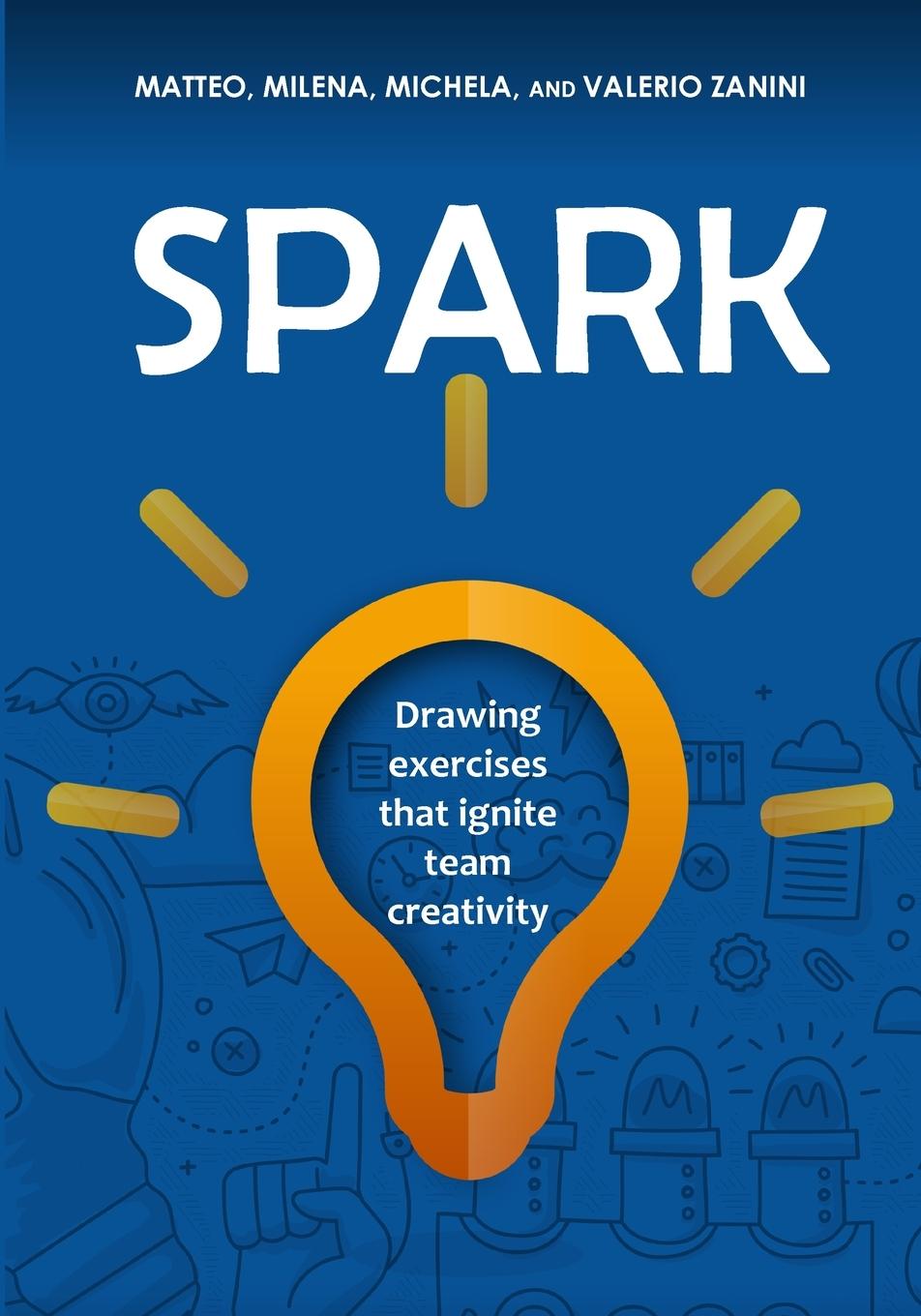 Cover: 9780998985404 | Spark | Drawing exercises that ignite team creativity | Zanini (u. a.)