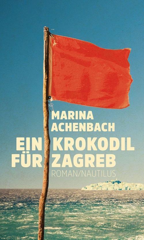 Cover: 9783960540335 | Ein Krokodil für Zagreb | Marina Achenbach | Buch | Deutsch | 2017