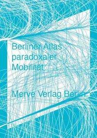 Cover: 9783883963044 | Berliner Atlas paradoxaler Mobilität | IMD 365 | Ahlert | Taschenbuch
