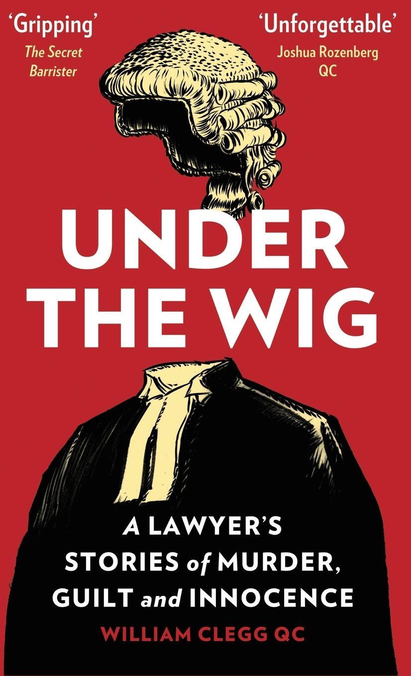Cover: 9781912454082 | Under The Wig | A Lawyer's Stories of Murder, Guilt and Innocence