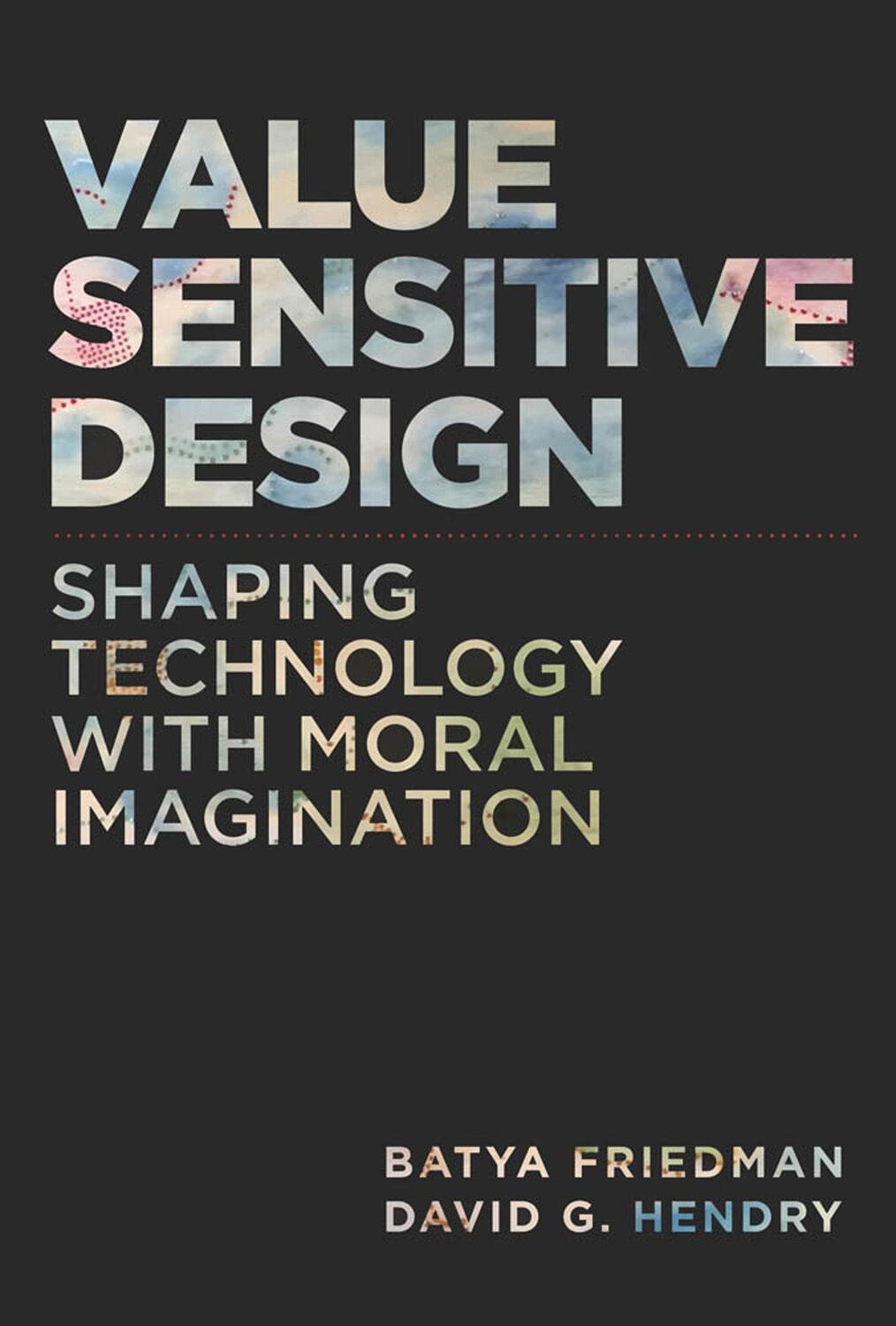 Cover: 9780262039536 | Value Sensitive Design | Shaping Technology with Moral Imagination