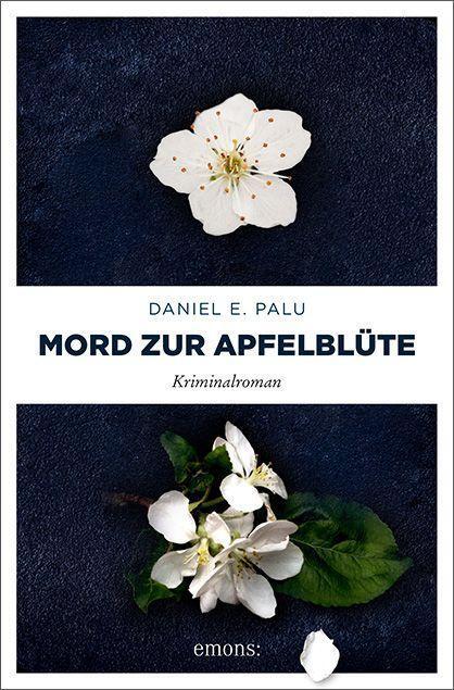 Cover: 9783740815011 | Mord zur Apfelblüte | Kriminalroman | Daniel E. Palu | Taschenbuch