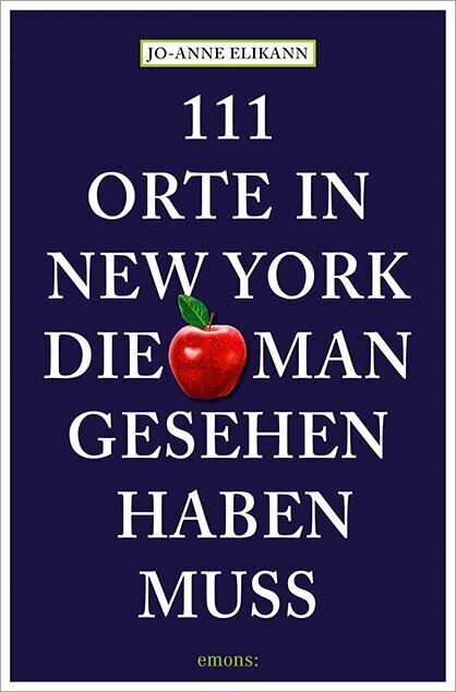 Cover: 9783740818364 | 111 Orte in New York, die man gesehen haben muss | Jo-Anne Elikann