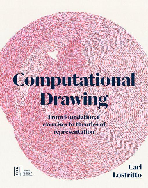 Cover: 9781957183459 | Computational Drawing: From Foundational Exercises to Theories of...