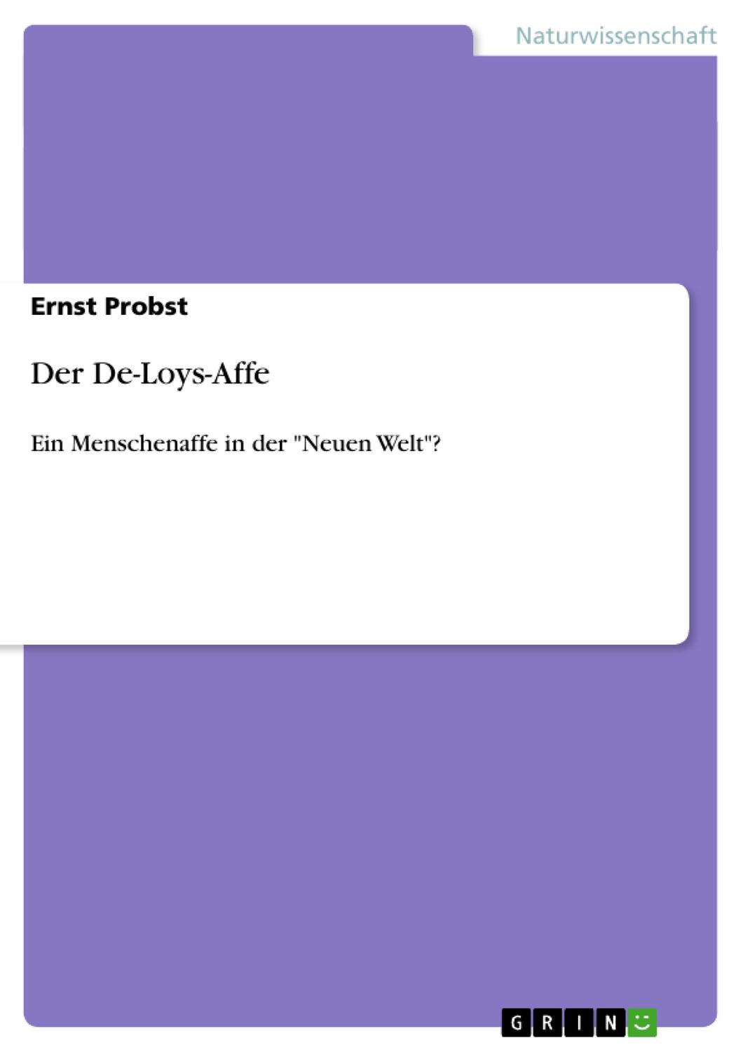Cover: 9783656402138 | Der De-Loys-Affe | Ein Menschenaffe in der "Neuen Welt"? | Probst