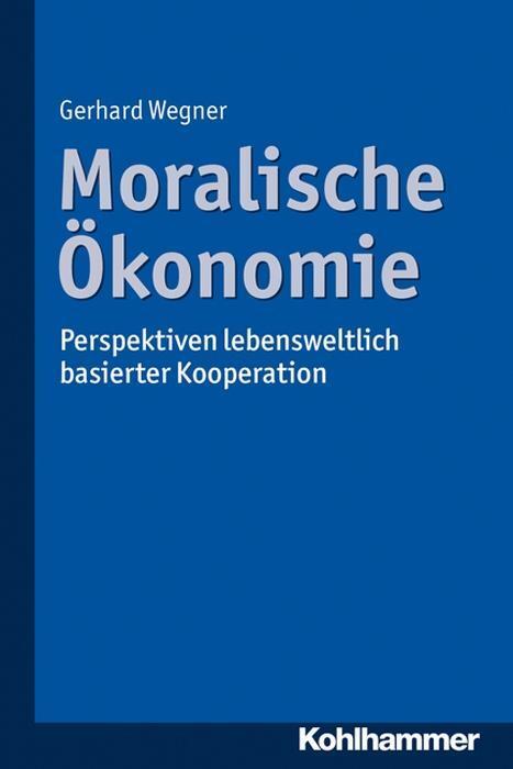 Cover: 9783170241503 | Moralische Ökonomie | Gerhard Wegner | Taschenbuch | 224 S. | Deutsch