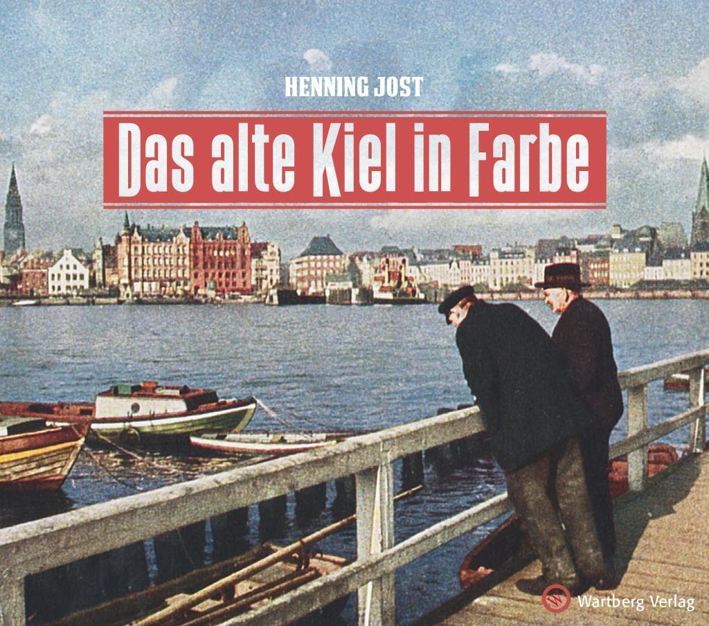 Cover: 9783831332182 | Das alte Kiel in Farbe | Historischer Bildband, Historischer Bildband