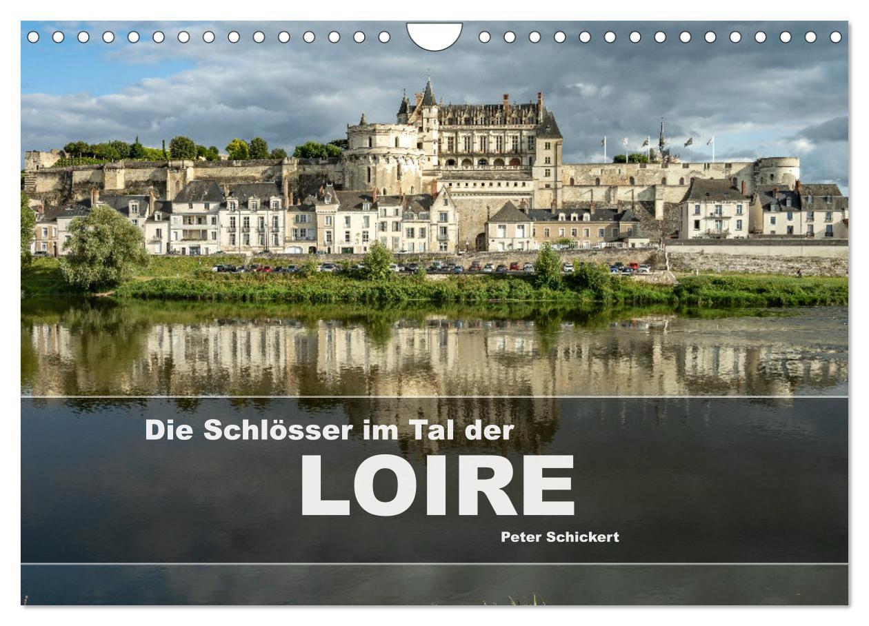 Cover: 9783383765186 | Die Schlösser im Tal der Loire (Wandkalender 2025 DIN A4 quer),...