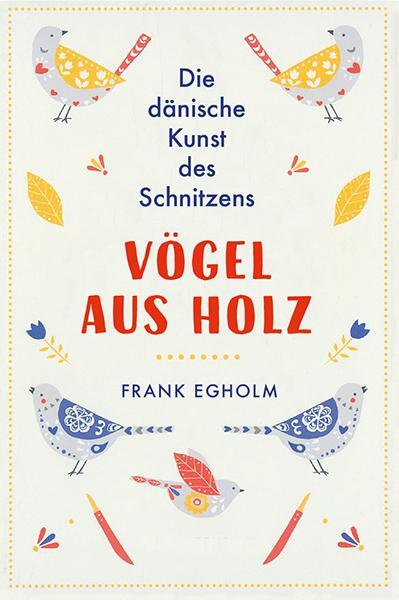 Cover: 9783772527463 | Vögel aus Holz | Die dänische Kunst des Schnitzens | Frank Egholm