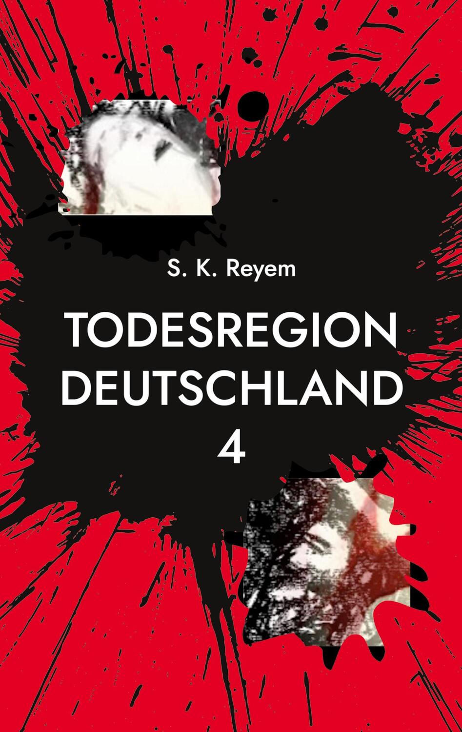 Cover: 9783756841295 | Todesregion Deutschland 4 | wenn der Wille siegt | S. K. Reyem | Buch