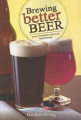 Cover: 9780937381984 | Brewing Better Beer: Master Lessons for Advanced Homebrewers | Strong