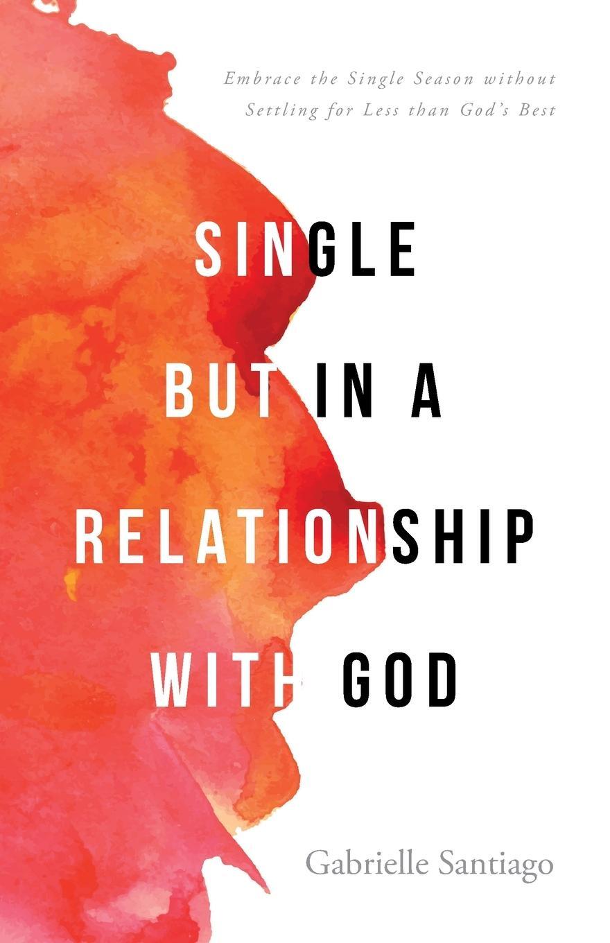 Cover: 9781637690383 | Single but in a Relationship with God | Gabrielle Santiago | Buch