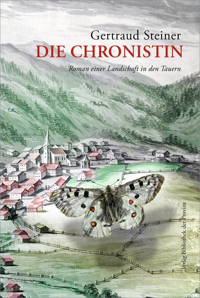 Cover: 9783991261056 | Die Chronistin | Roman einer Landschaft in den Tauern | Steiner | Buch