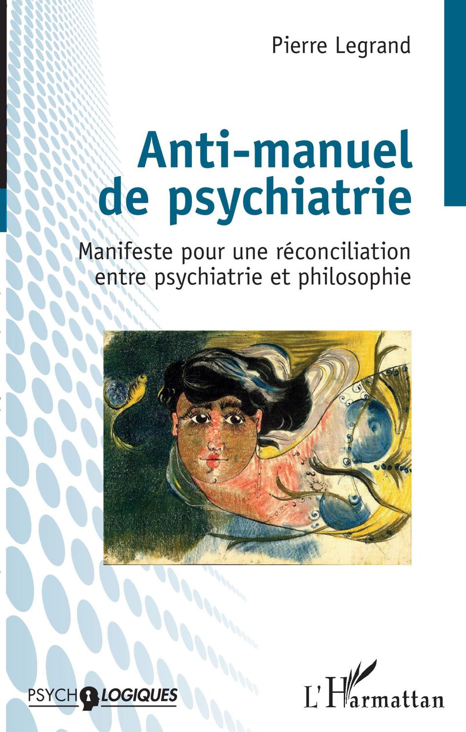 Cover: 9782343199191 | Anti-manuel de psychiatrie | Pierre Legrand | Taschenbuch | Paperback