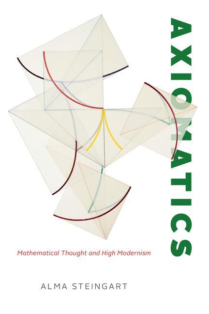 Cover: 9780226824208 | Axiomatics | Mathematical Thought and High Modernism | Alma Steingart