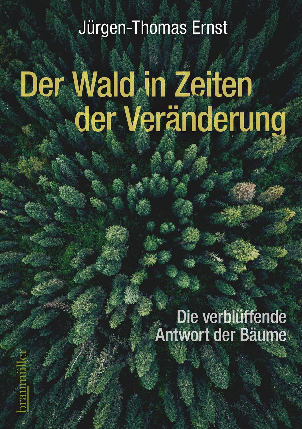 Cover: 9783991003830 | Der Wald in Zeiten der Veränderung | Jürgen-Thomas Ernst | Taschenbuch