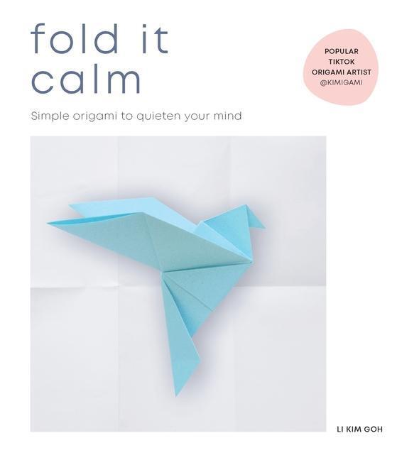 Cover: 9781529197648 | Fold It Calm | Simple origami to quieten your mind | Li Kim Goh | Buch