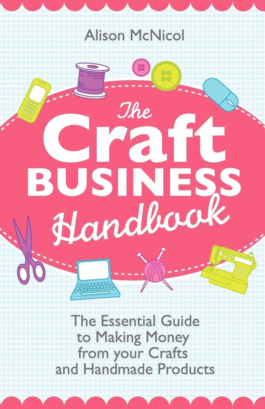 Cover: 9781908707017 | The Craft Business Handbook | Alison Mcnicol | Taschenbuch | Paperback