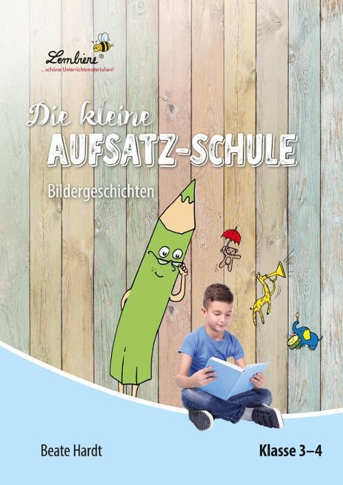 Cover: 9783956640506 | Die kleine Aufsatz-Schule: Bildergeschichten (PR) | Beate Hardt | 2018