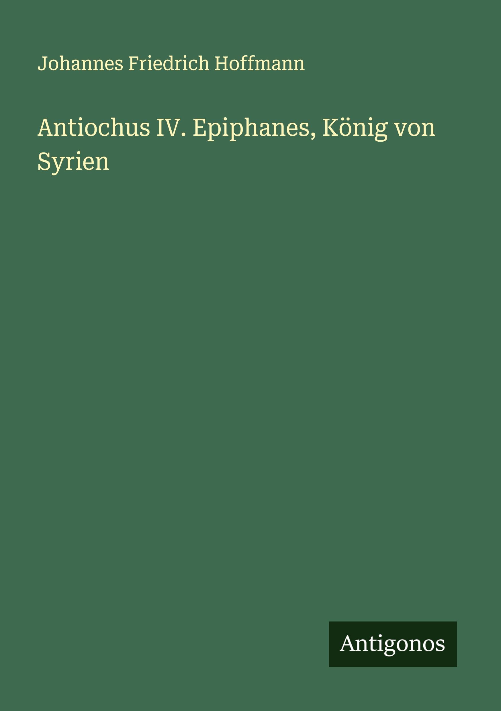 Cover: 9783386988667 | Antiochus IV. Epiphanes, König von Syrien | Hoffmann | Taschenbuch