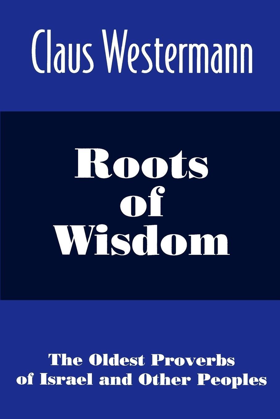 Cover: 9780664255596 | Roots of Wisdom | The Oldest Proverbs of Israel and Other Peoples