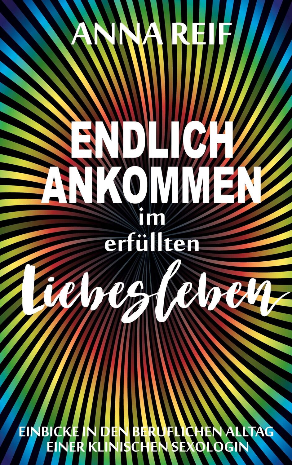 Cover: 9783756887958 | Endlich ankommen im erfüllten Liebesleben | Anna Reif | Taschenbuch