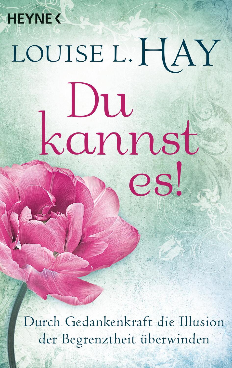Cover: 9783453703117 | Du kannst es! | Louise L. Hay | Taschenbuch | Deutsch | 2016 | Heyne