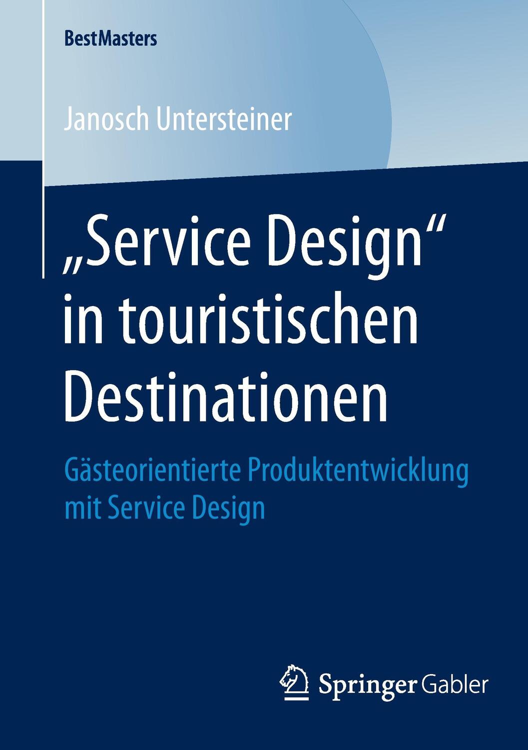 Cover: 9783658080624 | ¿Service Design¿ in touristischen Destinationen | Janosch Untersteiner