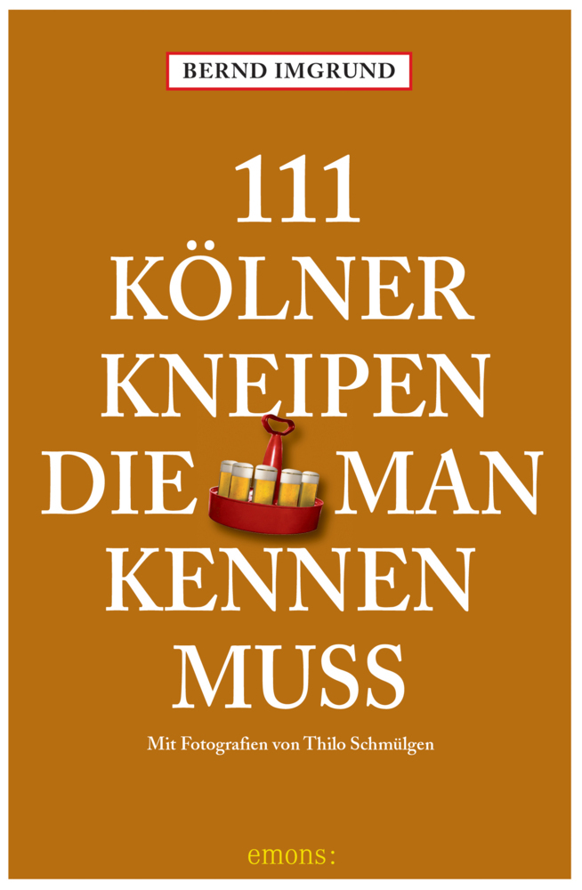 Cover: 9783740817534 | 111 Kölner Kneipen, die man kennen muss | Reiseführer | Bernd Imgrund