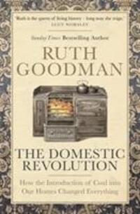 Cover: 9781782438502 | The Domestic Revolution | Ruth Goodman | Buch | Englisch | 2020