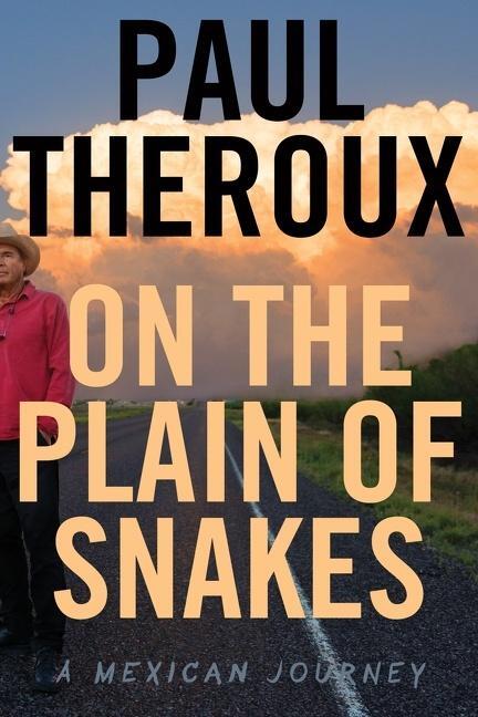 Cover: 9780544866478 | ON THE PLAIN OF SNAKES | A Mexican Journey | Paul Theroux | Gebunden